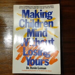 Making Children Mind Without Losing Yours By Dr. Kevin Leman